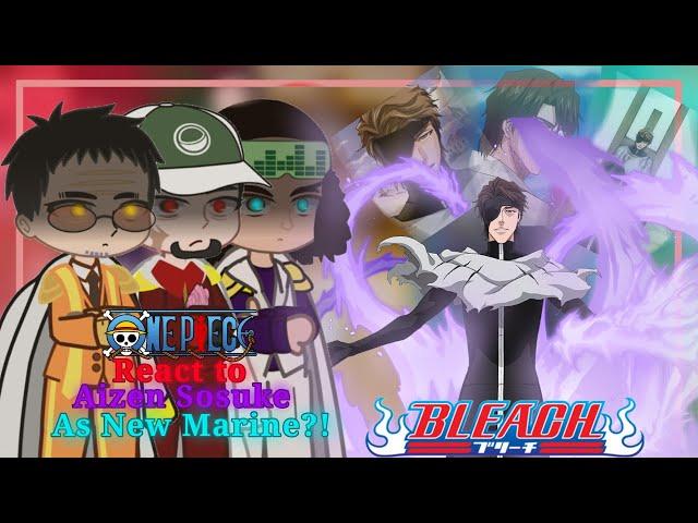 Marines React to Aizen as New Marine ?!...|| Watch in 2x || One Piece x Bleach Reaction || React to