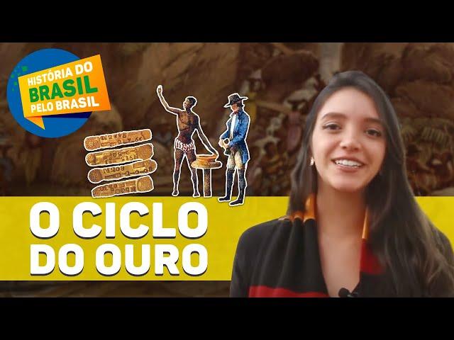 CICLO DO OURO - HISTÓRIA DO BRASIL PELO BRASIL Ep. 6 (Débora Aladim)