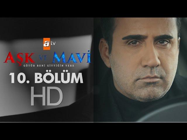 Aşk ve Mavi 10. Bölüm - atv