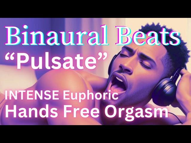 "Pulsate" INTENSE Euphoric Hands Free Orgasm | Binaural Beats | Isochronic Tones