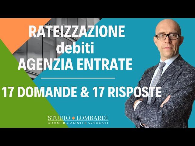 RATEIZZAZIONE AGENZIA ENTRATE - 17 Domande & 17 Risposte !