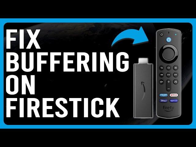 How To Fix Buffering On Firestick (Why Does My Firestick Keep Buffering? - Troubleshoot Quickly!)