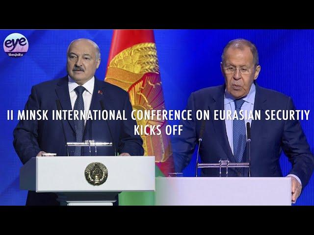 Minsk Conference on Eurasian security, world multipolarity; Lukashenko and Lavrov deliver speeches