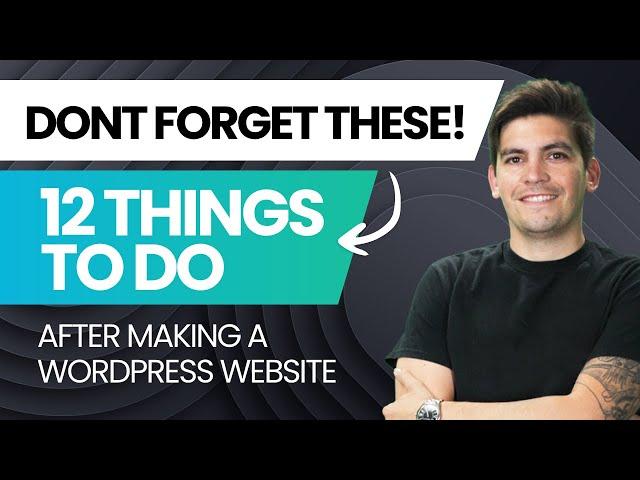 ⭐ 12 Most Important Things You Need to Do After Installing WordPress and Building Your Website