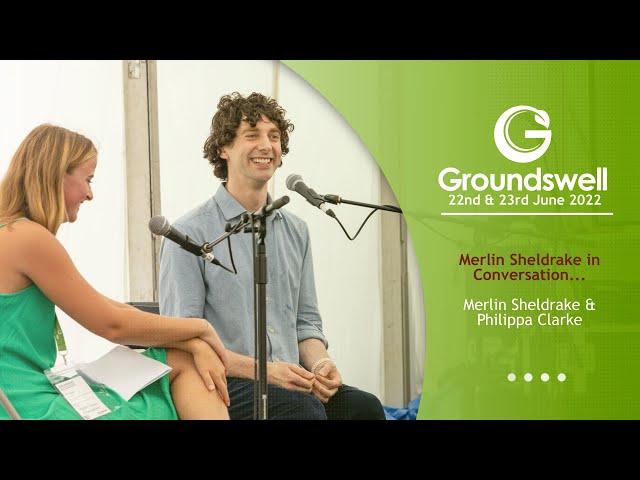 Merlin Sheldrake In Conversation... - Groundswell 2022