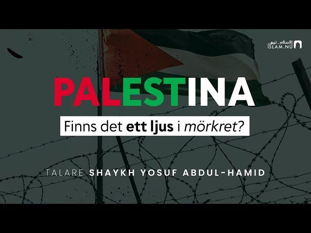 Palestina: Finns det ett ljus i mörkret? | Shaykh Yosuf