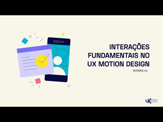 [LIVE] Interações Fundamentais no UX Motion Design - UXMD Live