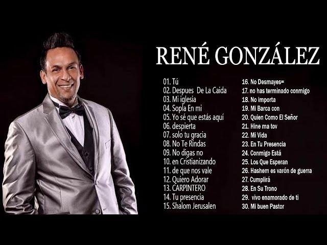 RENÉ GONZÁLEZ - MUSICA CRISTIANA - 2 HORA CON LO MEJOR DE RENÉ GONZÁLEZ EN ADORACION