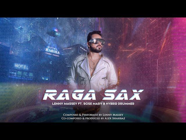 Raga Sax - Lenny Massey | Alex Shabaz | RoseMary | The Hybrid Drummer | Saxophone Instrumental Album