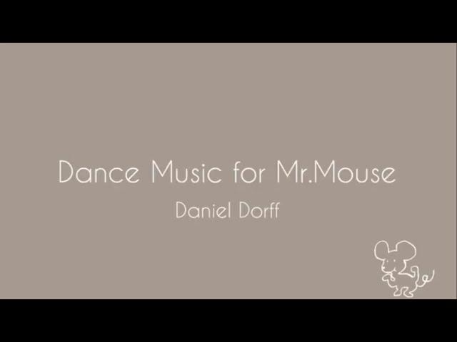 Dance Music for Mr.Mouse/Daniel Dorff