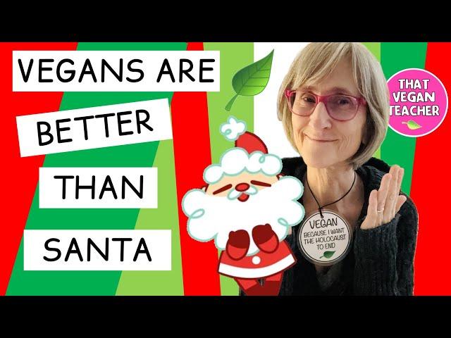 Be Better Than Santa! Be Vegan!  