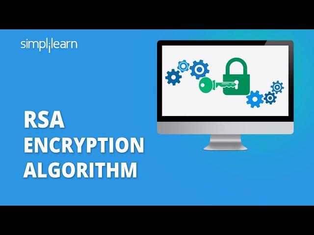 RSA Encryption Algorithm | Rivest–Shamir–Adleman | RSA Algorithm Explained | Simplilearn