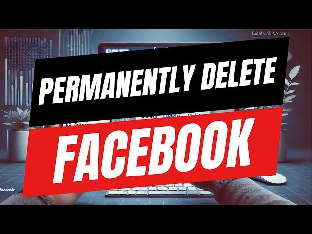 How To Delete Facebook Account - Full Guide