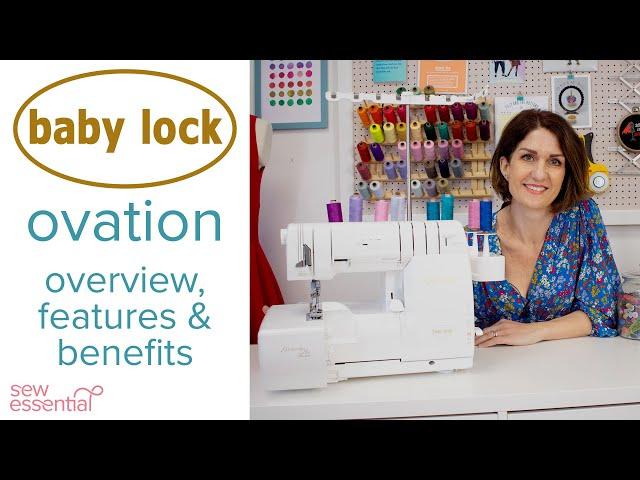 Baby Lock Ovation Overlocker and Coverstitch Machine - Everything You Need to Know