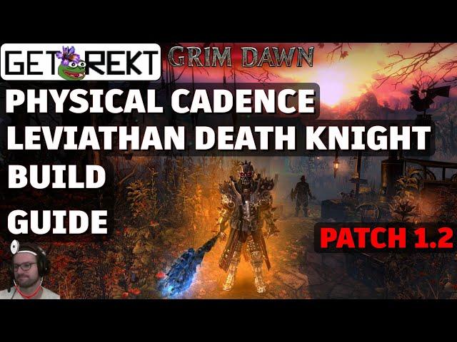 Grim Dawn Build Guide - Leviathan Deathknight Physical Cadence [HC] [Patch 1.2]