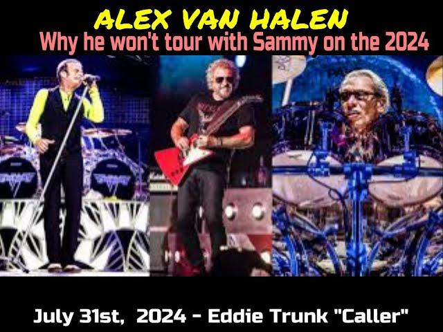 Alex Van Halen - The real reason why he won't play on Sammy Hagar's 2024 Tour (July 31st, 2024)
