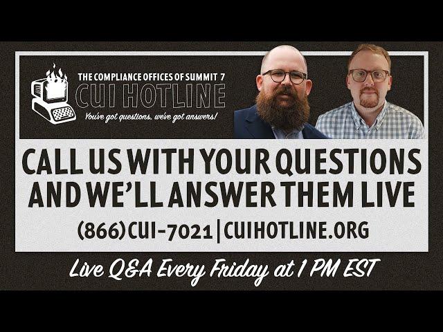 CUI Hotline - Weekly CMMC Q&A Livestream!