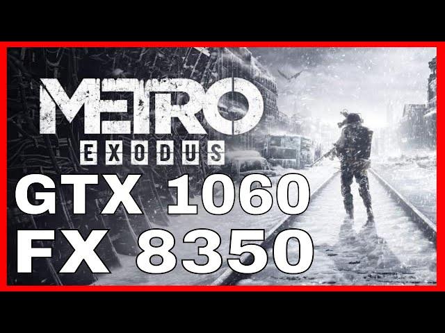  GTX 1060  METRO EXODUS  FX 8350  benchmark | MEDIUM | 2024