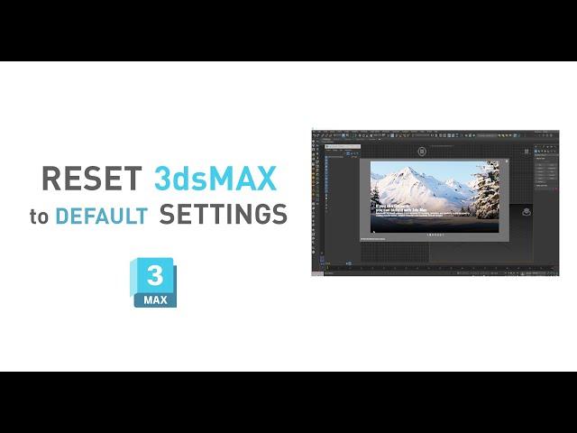 How to reset 3ds Max  Settings to the default settings