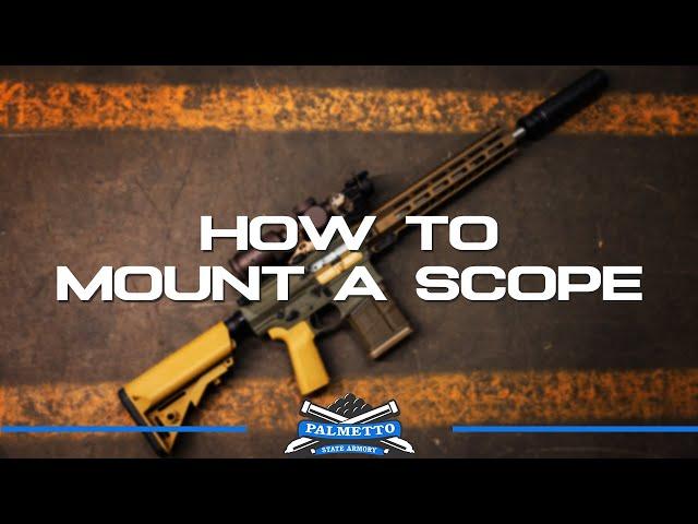 How to Mount a Scope | Palmetto State Armory