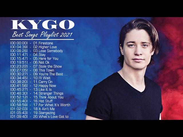 Kygo Greatest Hits Full Album 2021 - Best Of New Songs Kygo - Kygo Top 20 Songs 2021