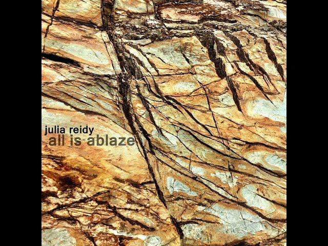 Julia Reidy - All Is Ablaze (2016) Full Album