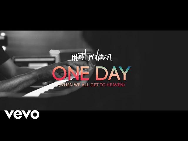 Matt Redman - One Day (When We All Get To Heaven) (LIve From Belfast Waterfront)