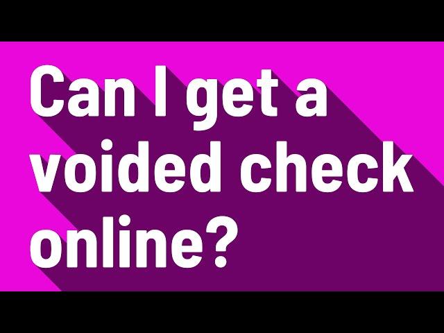 Can I get a voided check online?