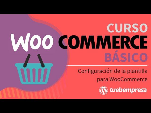 6. Configuración de la plantilla para WooCommerce