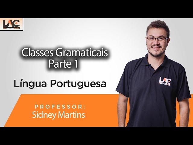 Língua Portuguesa  - Classes Gramaticais Parte 1 -  Prof Sidney Martins