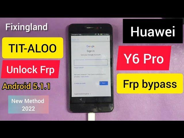 FRP Bypass/Huawei Y6 Pro (TIT-AL00) Android 5.1.1 FRP bypass / Frp Unlock / New Method 2022