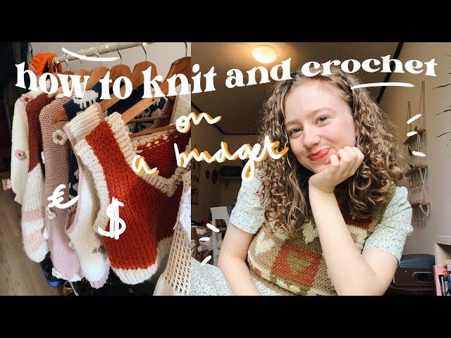 How to knit and crochet on a budget | tips on how to not go broke from crafts