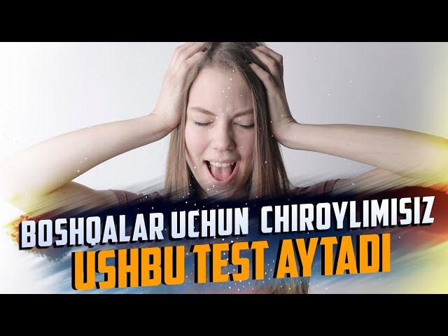 Boshqalar uchun siz chiroyli ko'rinasizmi  Bu test aytadi