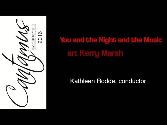 Iowa State - Cantamus - You and the Night and the Music (Kerry Marsh)