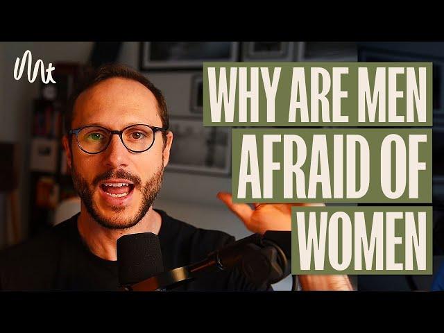 Why You're Afraid Of Women and What To Do - A Man's Guide