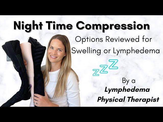 Compression Garments for Night Time - The Best Options Shared by a Lymphedema Physical Therapist