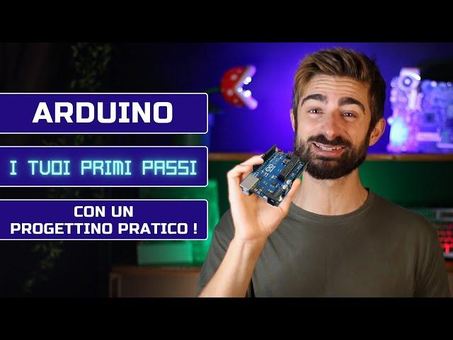 Impara Arduino in modo PRATICO, facile e divertente! Arduino Tutorial Italiano per Principianti.