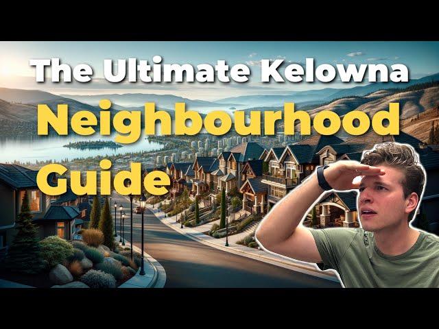 Kelowna Neighbourhoods - Complete Kelowna Neighbourhood Buying Guide