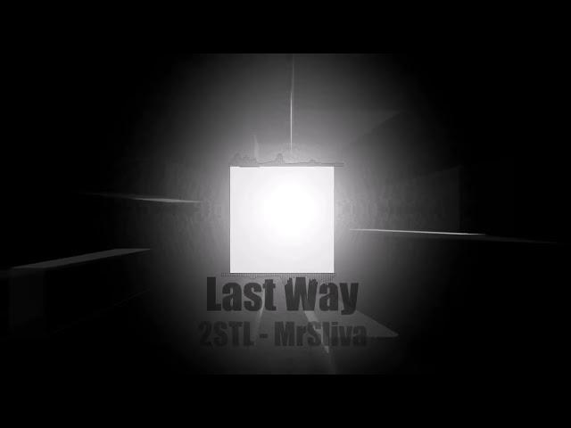 2STL - MrSliva "Last Way" original song