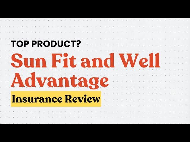 Sun Fit and Well Advantage 10 Insurance Review | Best Health Insurance