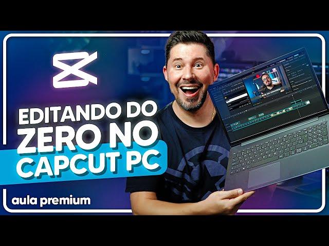 CAPCUT PC - Como EDITAR VÍDEOS do Zero pelo COMPUTADOR