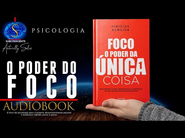 O Poder do Foco (LIVRO DE PSICOLOGIA COM RESULTADOS RÁPIDOS) REMENDADO!