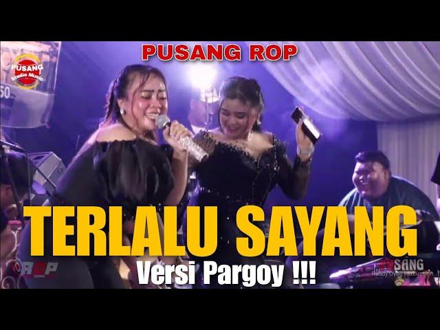 Teralalu Sayang Versi Pargoy !!! | Pusang ROP Live