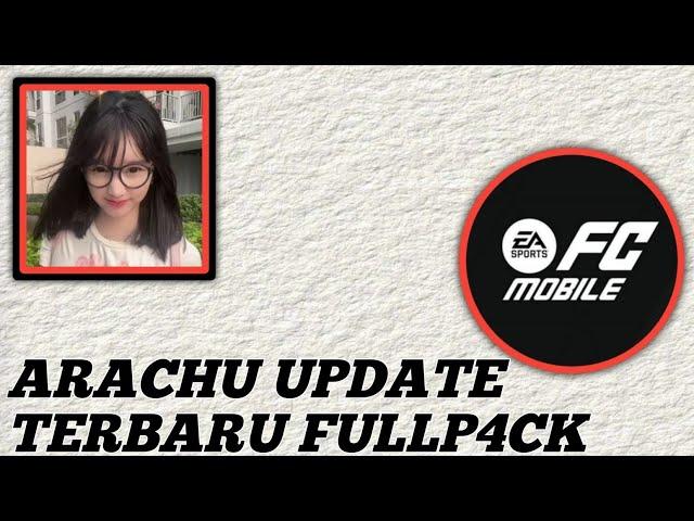 Arachu Update Terbaru Fullp4ck, Banyak Yang Cari!! || GAMEPLAY FC Mobile