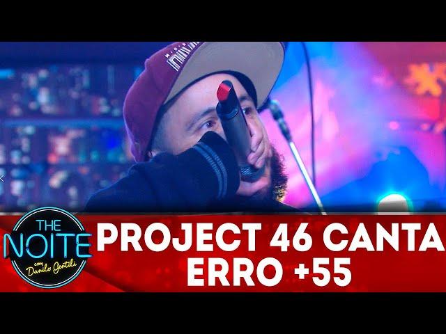 Exclusivo para web: Project 46 canta Erro +55 | The Noite (30/05/18)