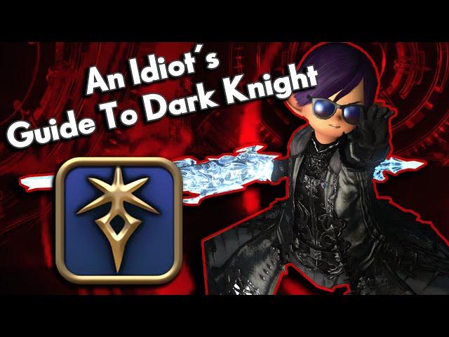 An Idiot's Skills/Abilities Guide to DARK KNIGHT!!! | FFXIV Endwalker