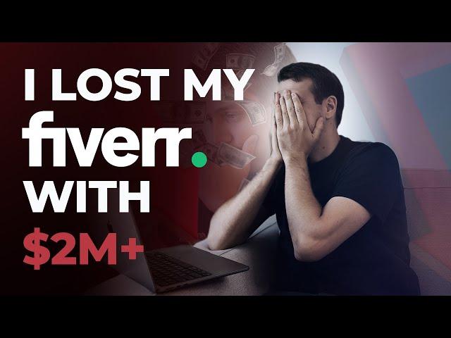 How I Lost My Fiverr Account with $2,000,000+ in Earnings