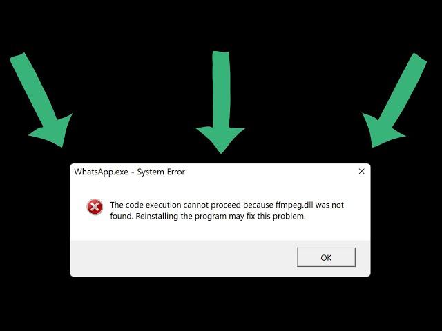 Whatsapp.exe system error code execution cannot proceed because ffmpeg.dll was not found windows 11