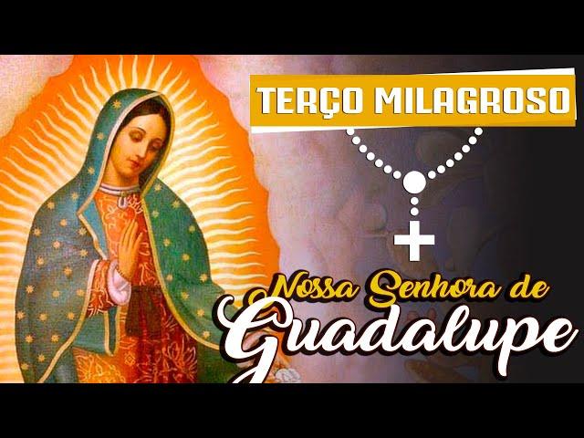 TERÇO MILAGROSO NOSSA SENHORA DE GUADALUPE