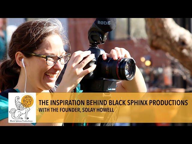 THE INSPIRATION BEHIND BLACK SPHINX PRODUCTIONS